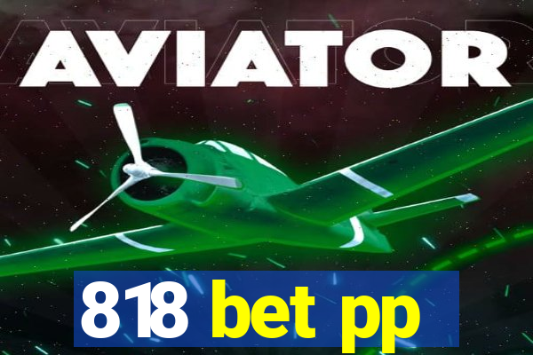 818 bet pp